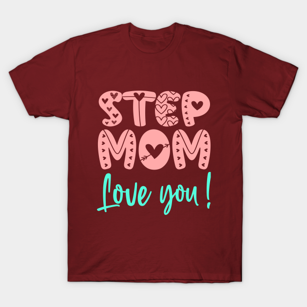 Cute Step Mom Love Declaration Stepmother Step Mom T Shirt Teepublic